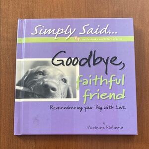 Goodbye Faithful Friend Remembering your Dog with Love
